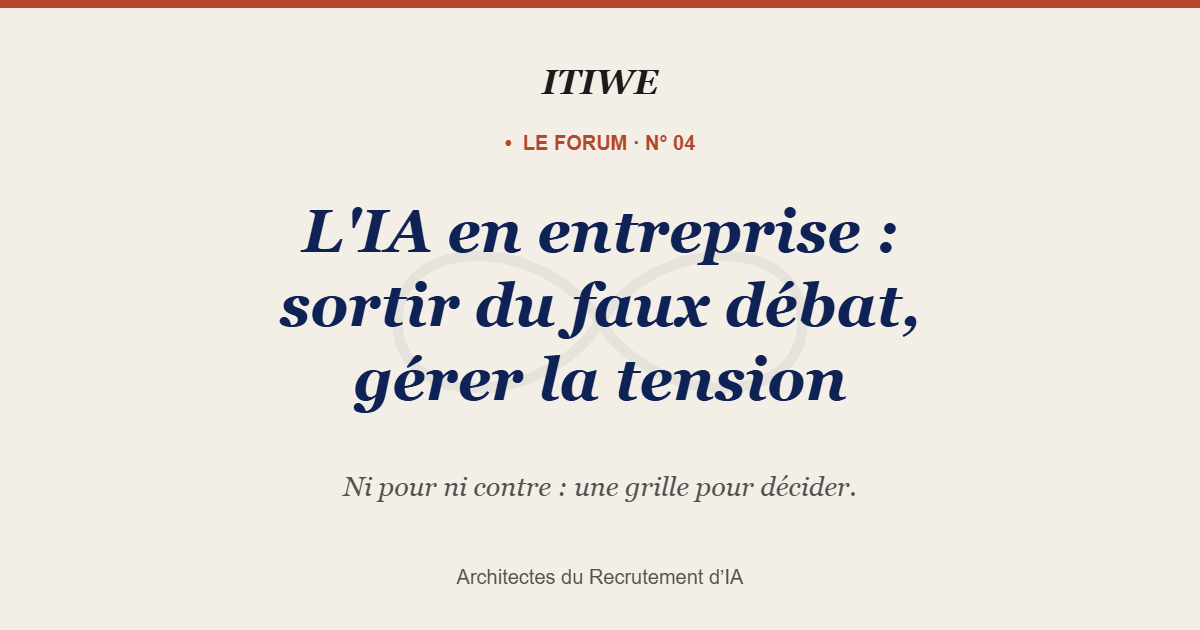 L'IA en entreprise : sortir du faux débat — Le Forum d'ITIWE, n° 04.